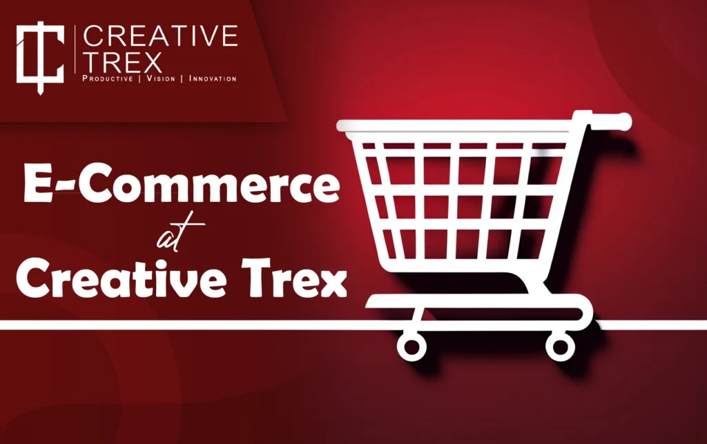 E-Commerce At Creative Trex