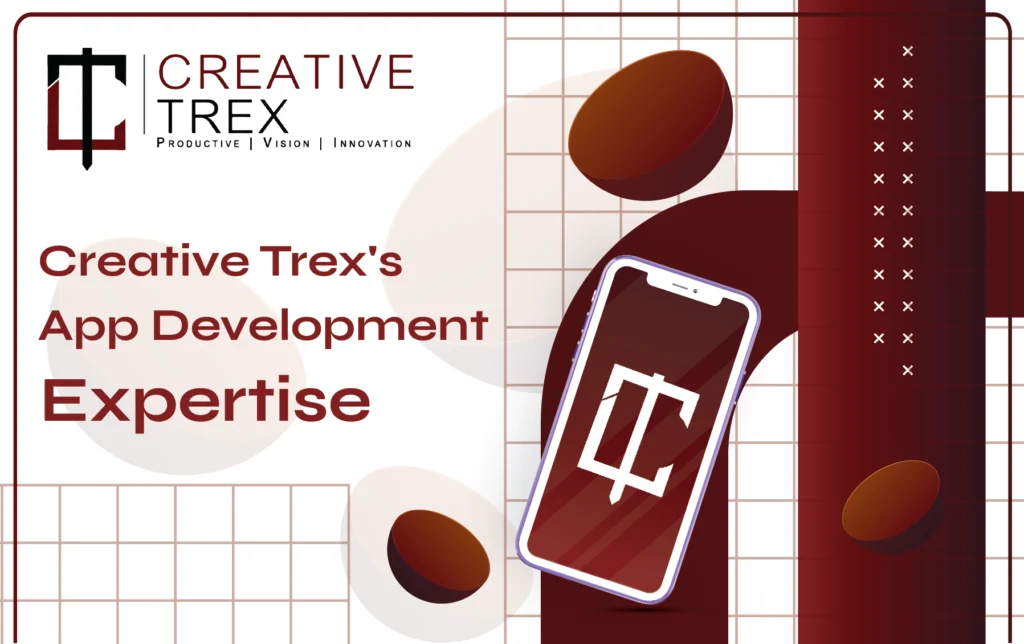 Creative Trex’s Expertise in App Development